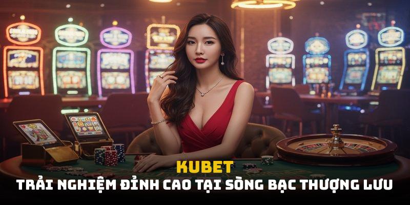 Giao diện Kubet tinh tế và dễ sử dụng